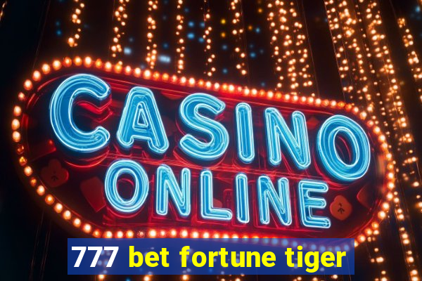 777 bet fortune tiger
